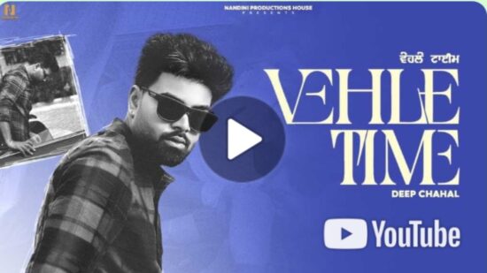 Read more about the article धमाल मचा रहा Singer Deep Chahal का नया पंजाबी Song Vehle Time, Nandini Productions House द्वारा रिलीज करने के कुछ ही घंटे बाद लाखों में पहुंचे व्यूज